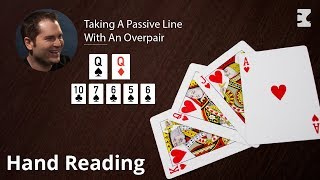 Poker Strategy: Taking A Passive Line With An Overpair