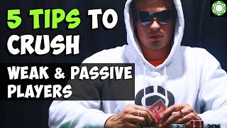 5 Tips to CRUSH Weak, Passive Players!