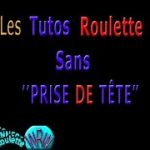 TUTO ROULETTE SANS PRISE DE TETE EPISODE 5