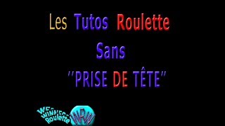 TUTO ROULETTE SANS PRISE DE TETE EPISODE 5