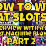 How to Win at Slots – Interview With a Professional Slot Machine Player – Part 2