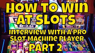 How to Win at Slots – Interview With a Professional Slot Machine Player – Part 2