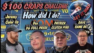 $100 Craps Challenge, Jeremy from Color Up – Dax 36 FullPress – Patrick Clutch Pyro – Dave Same Bet