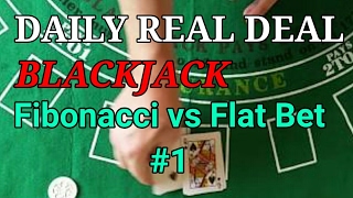 Daily Real Deal: Blackjack 6-decks Fibonacci vs Flat Bet #1