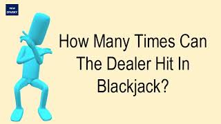 How Many Times Can The Dealer Hit In Blackjack?