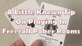 A LITTLE KNOWN TIP ON PLAYING IN FREEROLL POKER ROOMS