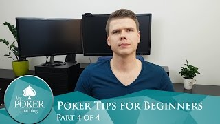 The Best Poker Tips for Beginners Part 4 of 4