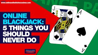 Online Blackjack Strategy – 5 Things You Should NEVER Do