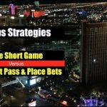 Craps Strategies:  The Short Game vs Don’t Pass & Inside