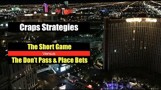 Craps Strategies:  The Short Game vs Don’t Pass & Inside