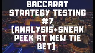 Testing New Baccarat Strategy #7 (Analyzing the Data + Sneak Peek at New Tie Bet) – Baccarat System