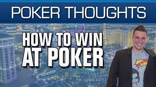 Poker Thoughts – How To Win At Poker