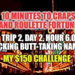 Eureka Craps Strategy-Trip 2, Day 2, Hour 6.0