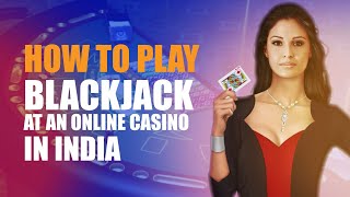 How to Play Blackjack at an Online Casino in India | CasinoWebsites.in