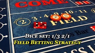 Craps: 1/3 2/1 dice set field bet strategy