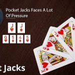 Poker Strategy: Pocket Jacks Faces A Lot Of Pressure