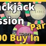 Blackjack Session – Part 2 – $700 Buy In