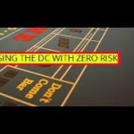 Using the DC with Zero Risk!  A Craps Strategy for Everyone!