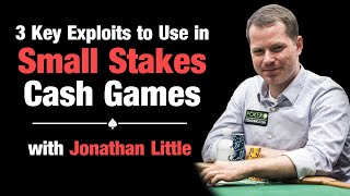 3 Key Exploits To Use In Small Stakes Cash Games!