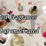 Must try 10 Best Underrated perfumes for women!