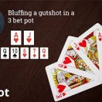 Poker Strategy: 3 Bet Pot Bluffing a Gutshot