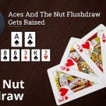 Poker Strategy: Aces And The Nut Flushdraw Gets Raised