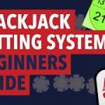 Blackjack Betting Systems – Beginners’ Guide