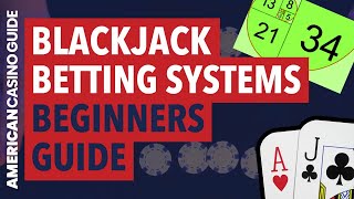 Blackjack Betting Systems – Beginners’ Guide