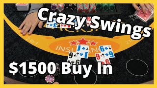 Crazy Swings of Blackjack – $1500 Buy In