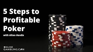 5 Steps to Profitable Poker: Fundamental Poker Tips