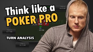 How To THINK Like A Poker Pro [Turn Strategy Analysis]