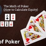The Math of Poker – { How to Calculate Equity }