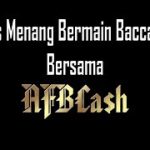 Cara Menang Bermain Baccarat Bersama AFBCASH Indonesia