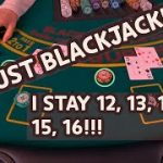 NO BUST BLACKJACK!! Stay all 12’s and above and NOT BUST a single hand. Basic strategy is OVER!!