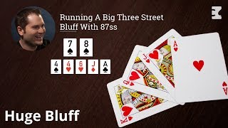 Poker Strategy: Running A Big Three Street Bluff With 87ss