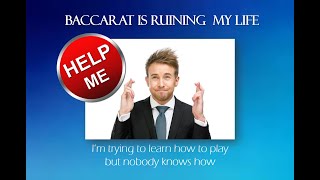 Help Me, Baccarat is ruining my life