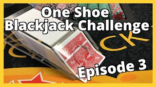 One Shoe Blackjack Challenge – $500 Buy In – Episode 3