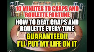How To Beat Craps and Roulette-Guaranteed!!