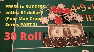 Press to SUCCESS with a $1 dollar (Poor Man Craps Series Part 2) 30 Rolls of the Dice