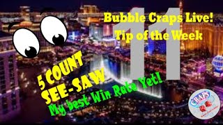 Bubble Craps Live Tip of the Week 04/12/20:  The 5 Count See-Saw