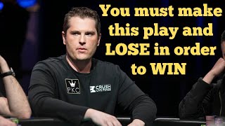 You must make this PLAY and LOSE to be a WINNER in poker!