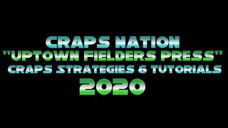 “Uptown Fielders Press” Craps Nation Strategies & Tutorials 2020