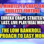 AT LAST! Live Play Real Money Eureka Craps Strategy