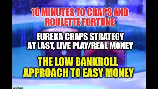 AT LAST! Live Play Real Money Eureka Craps Strategy