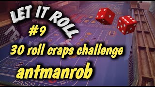 CRAPS 30 ROLL CHALLENGE (May) #9 – antmanrob accepts the challenge – How will he do?