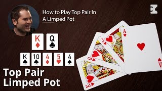 Poker Strategy: How to Play Top Pair In A Limped Pot