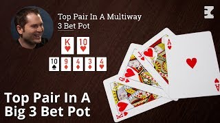Poker Strategy: Top Pair In A Multiway 3 Bet Pot