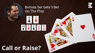 Poker Strategy: Bottom Set Gets 3 Bet On The Flop