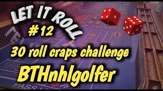 CRAPS 30 ROLL CHALLENGE (May) #12 – BTHnhlgolfer accepts the challenge – How will he do?