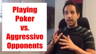 How to Play Poker vs. Aggressive Opponents (HoTD)